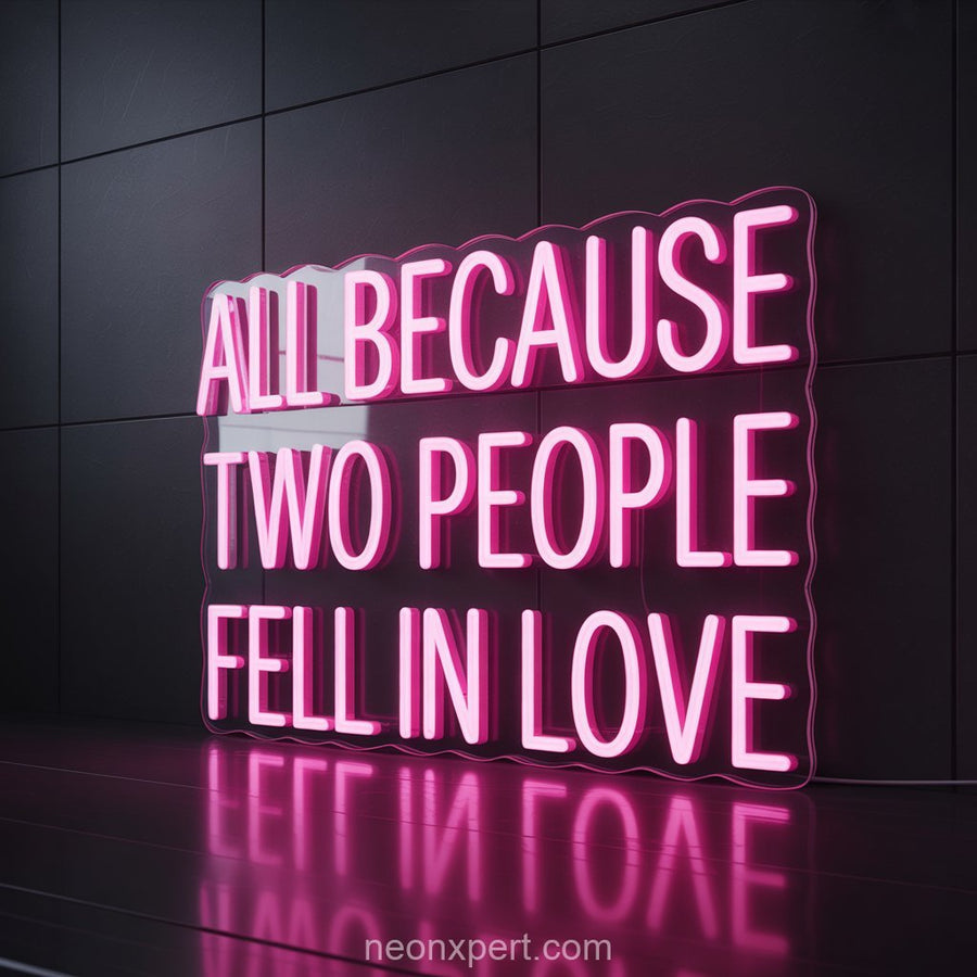 All Because Two People Fell in LOVE | Romantic Wedding Neon Sign - NeonXpertSmallWhite