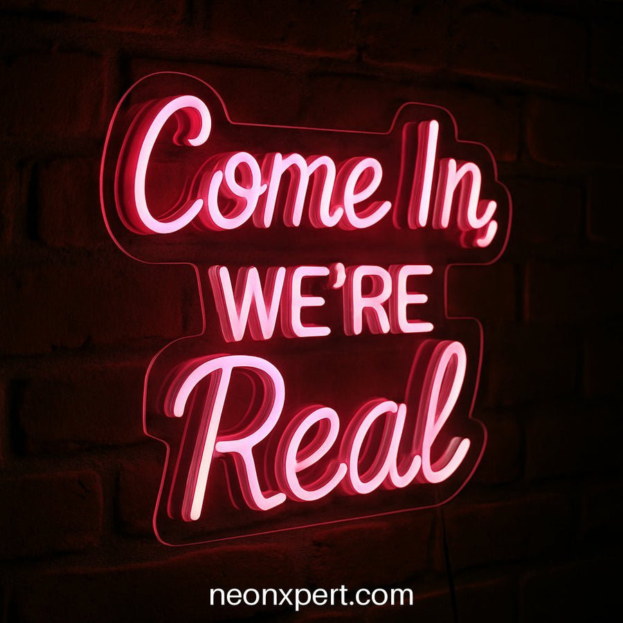 Come In, We’re Real | LED Neon Sign for Open Spaces - NeonXpertSmallWhite