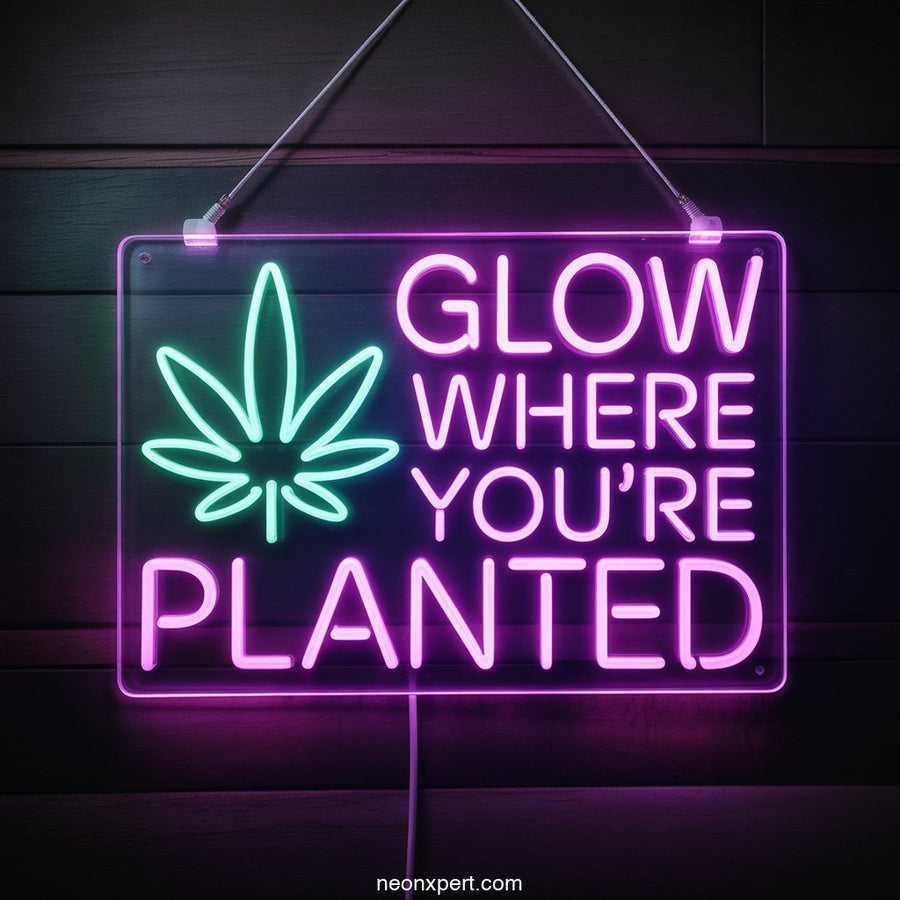 Glow Where You're Planted Weed Neon Sign Decor - NeonXpertSmallWhite