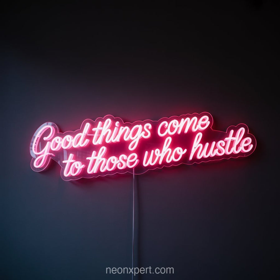 Good Things Come to Those Who Hustle | Beauty & Hair Salon Neon Light - NeonXpertSmallWhite