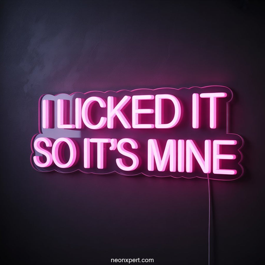 I Licked it so it's Mine Neon Sign Decor - NeonXpertSmallWhite