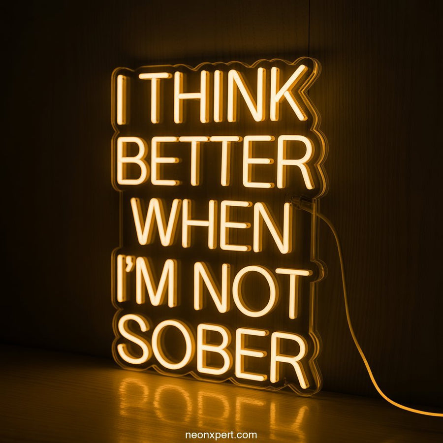 I Think Better When I'm Not Sober Neon Light - NeonXpertSmallWhite