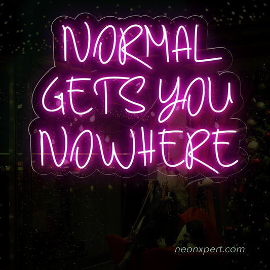 Normal Gets You Nowhere Neon Sign - NeonXpert