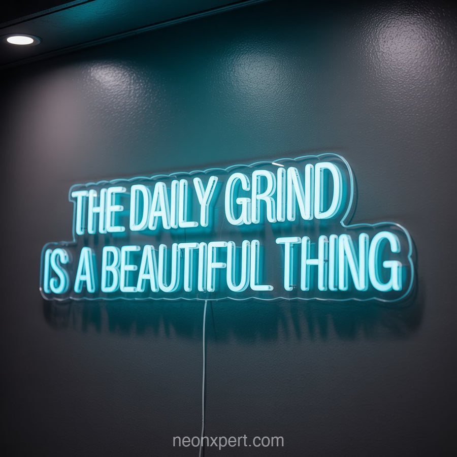 The Daily Grind is a Beautiful Thing | Neon Light for Salon Ambiance - NeonXpertSmallWhite