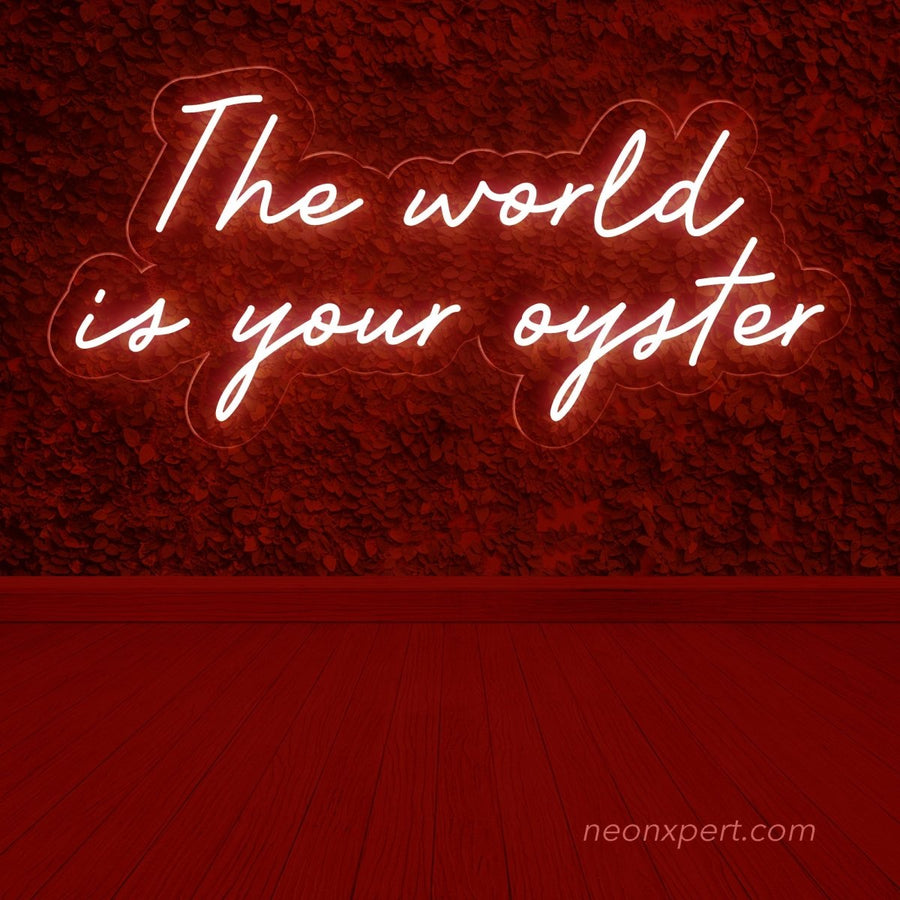 The World is Your Oyster Neon Sign - NeonXpert