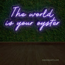 The World is Your Oyster Neon Sign - NeonXpert