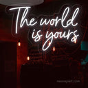 The World is Yours Neon Sign - NeonXpert
