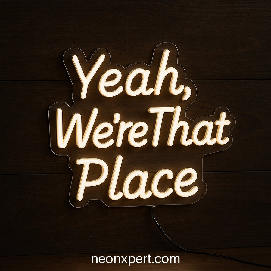 Yeah, We're That Place | Open LED Neon Sign for Business Visibility - NeonXpertSmallWhite