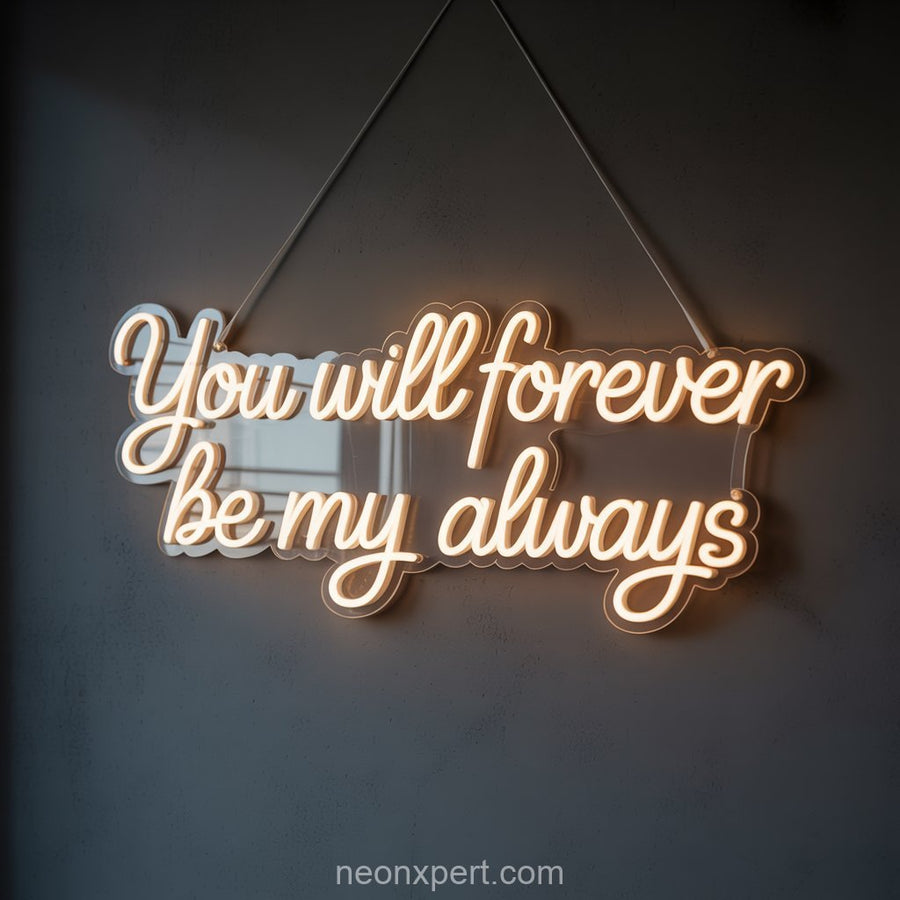 You Will Forever Be My Always | Romantic Wedding Neon Sign - NeonXpertSmallWhite