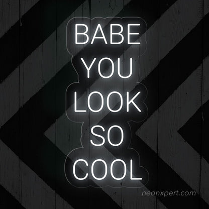 Babe You Look So Cool Neon Sign - Stylish Neon Light Decor - NeonXpert
