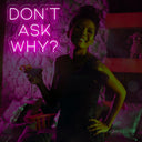 Don't Ask Why Neon Sign - Add Mystery to Your Party - NeonXpert