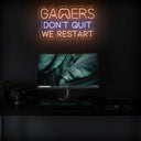Gamers Don't Quit - We Restart | Inspirational Neon Sign for Game Room - NEONXPERT