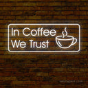 In Coffee We Trust | Coffee Led Neon Light - NeonXpert