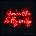 You Are Like Really Pretty LED Neon Sign - Uplifting Decor for Any Space - NeonXpert