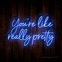 You Are Like Really Pretty LED Neon Sign - Uplifting Decor for Any Space - NeonXpert