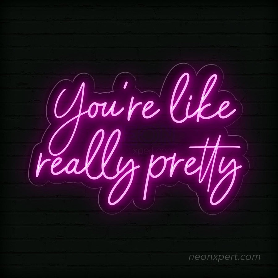 You Are Like Really Pretty LED Neon Sign - Uplifting Decor for Any Space - NeonXpert