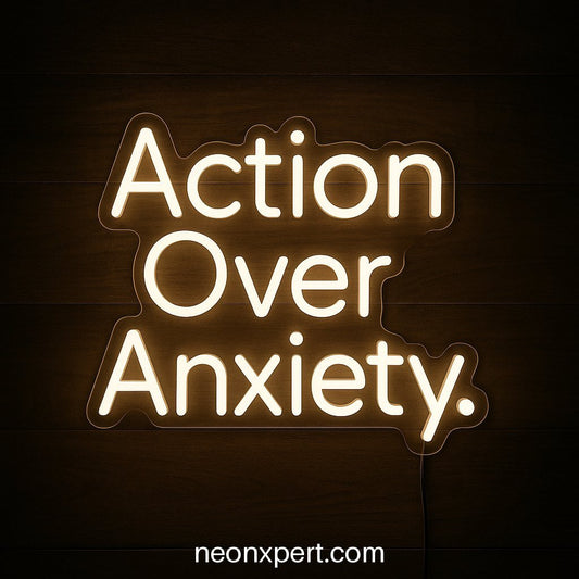 Action Over Anxiety | Motivational LED Neon Sign for Inspiring Spaces - NeonXpertSmallWhite