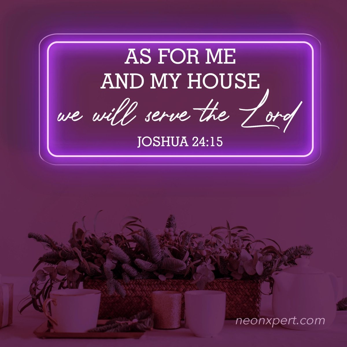 As For Me And My House - Joshua 24:15 LED Neon Sign - NeonXpert