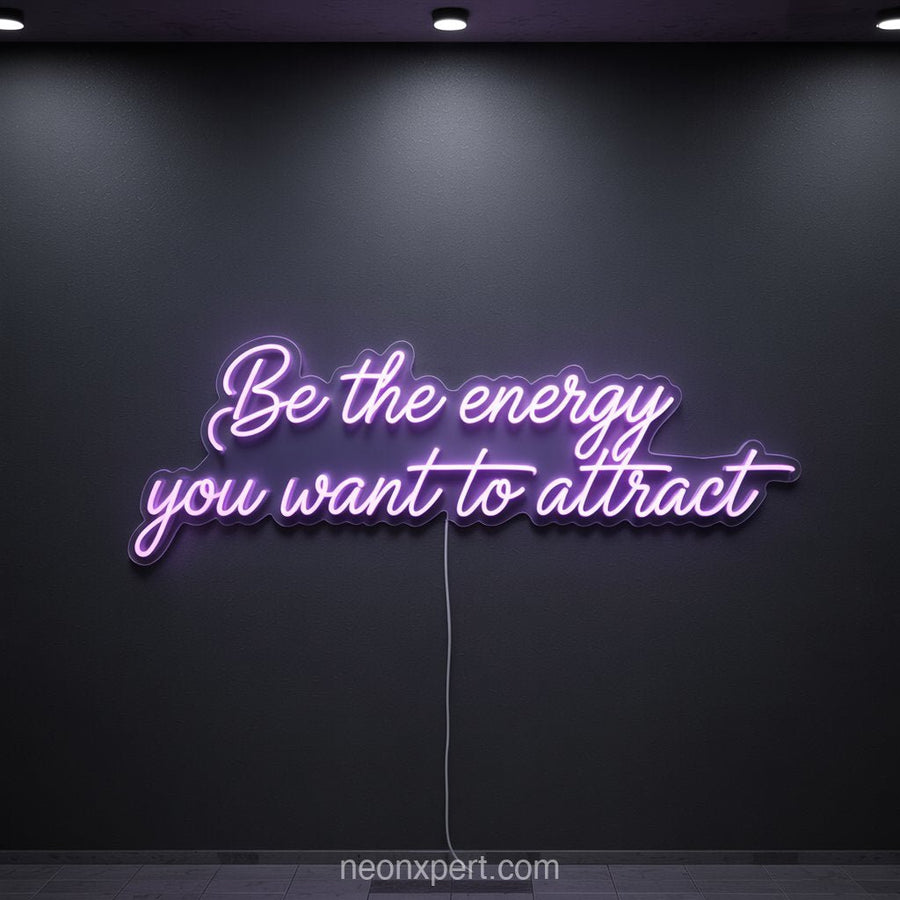 Be the Energy You Want to Attract | Neon Light for Beauty & Hair Salon - NeonXpertSmallWhite