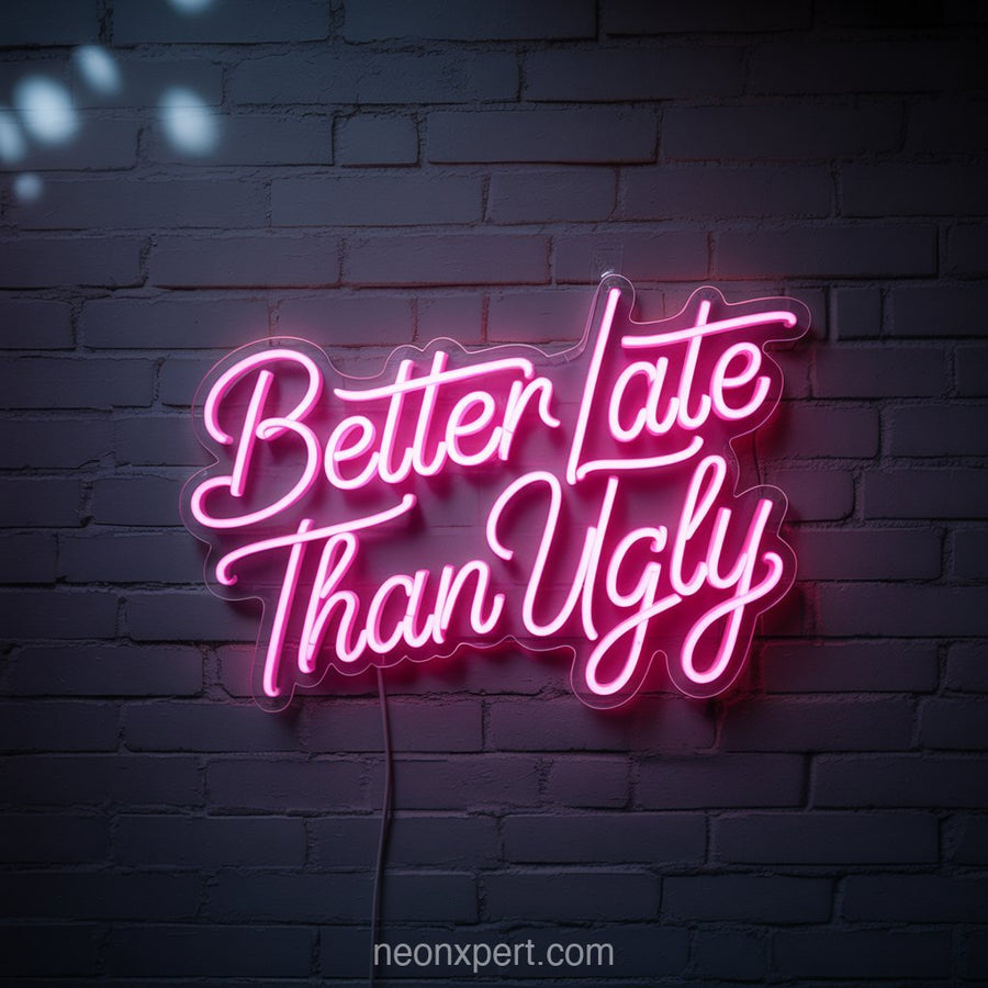 Better Late Than UGLY | Playful Neon Sign for Salon Spaces - NeonXpertSmallWhite