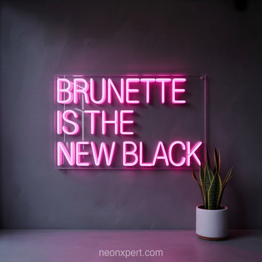 Brunette is the New Black | Playful Neon Light for Hair Salon - NeonXpertSmallWhite