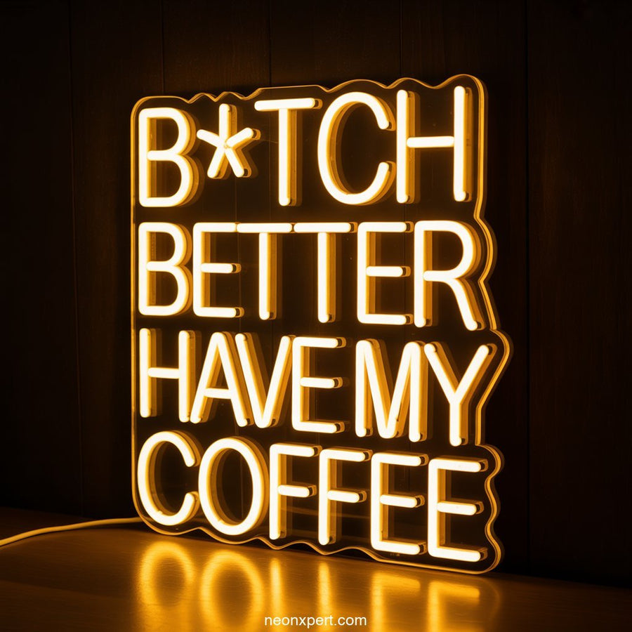 B*tch Better Have My Coffee Neon Light Decor - NeonXpertSmallWhite