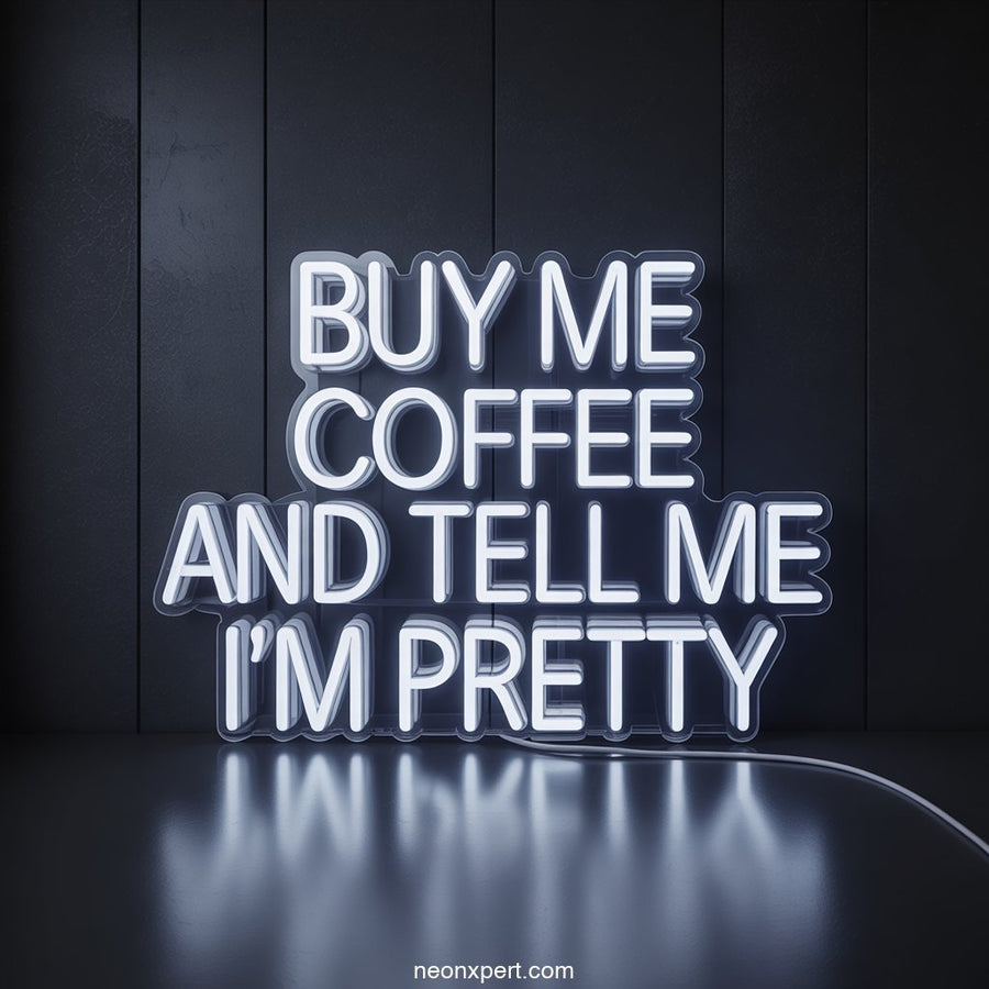 Buy Me Coffee and Tell Me I'm Pretty Neon Light Decor - NeonXpertSmallWhite