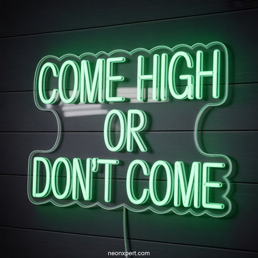 Come High or Don’t Come Weed Neon Light - NeonXpertSmallWhite