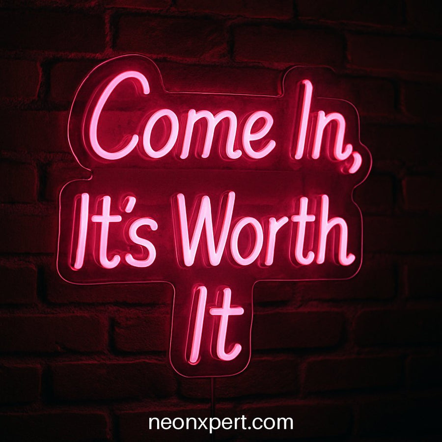 Come In, It's Worth It | Open LED Neon Sign for Business Entrances - NeonXpertSmallWhite