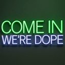 Come in we're Dope Open Sign - NeonXpertSmallWhite