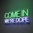Come in we're Dope Open Sign - NeonXpertSmallWhite