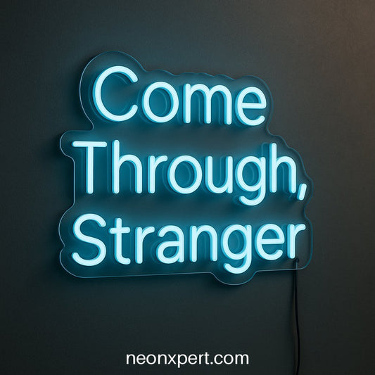 Come Through, Stranger | LED Neon Sign for Welcoming Spaces - NeonXpertSmallWhite