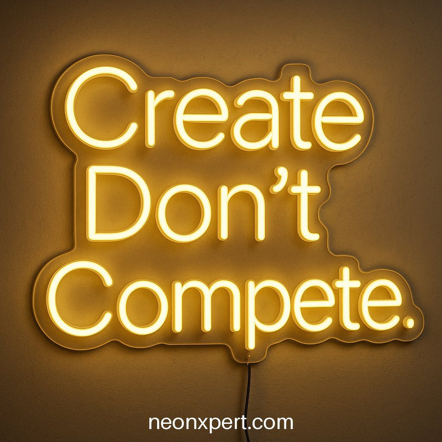 Create Don’t Compete | Motivational LED Neon Sign - NeonXpertSmallWhite