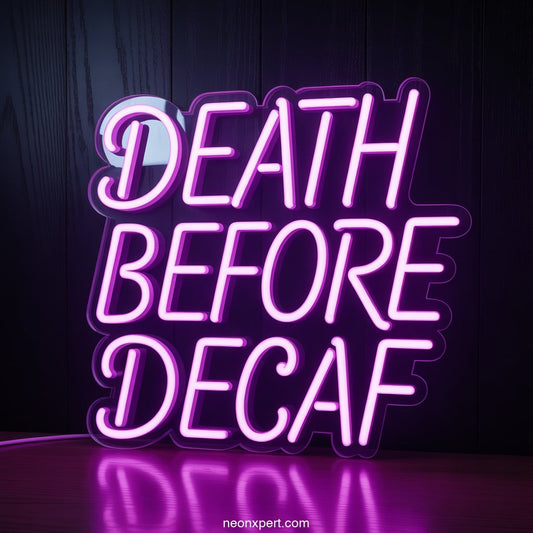 Death Before Decaf Neon Sign Decor - NeonXpertSmallWhite