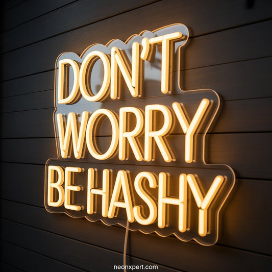 Don't Worry Be Hashy Weed Neon Sign - NeonXpertSmallWhite