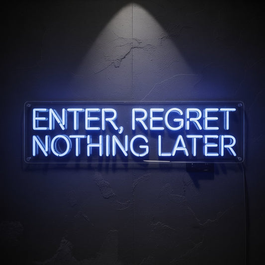 Enter, Regret Nothing Later | LED Neon Sign for Welcoming Spaces - NeonXpertSmallWhite