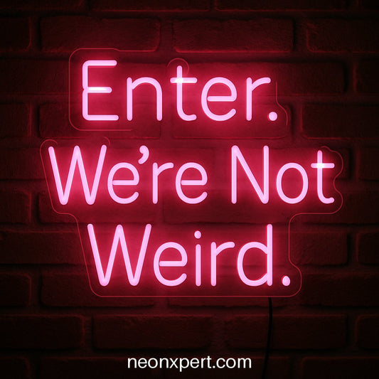 Enter. We’re Not Weird | Open LED Neon Sign for Welcoming Spaces - NeonXpertSmallWhite