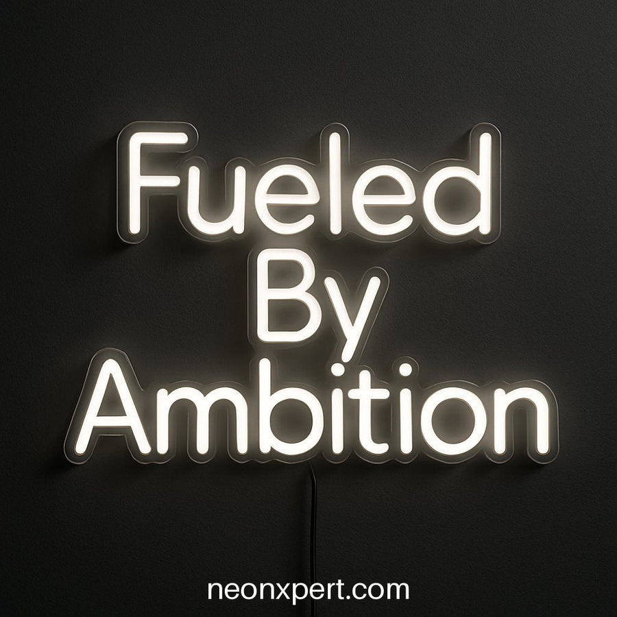 Fueled By Ambition | Motivational LED Neon Sign for Inspiring Spaces - NeonXpertSmallWhite