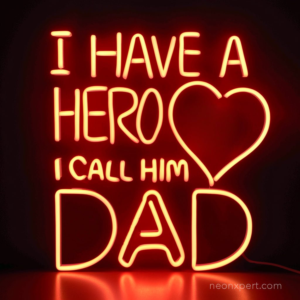 I Have A Hero I Call Him Dad Neon Sign - NeonXpert