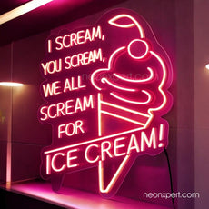 I Scream, You Scream, We All Scream For Ice Cream Neon Light - NeonXpert