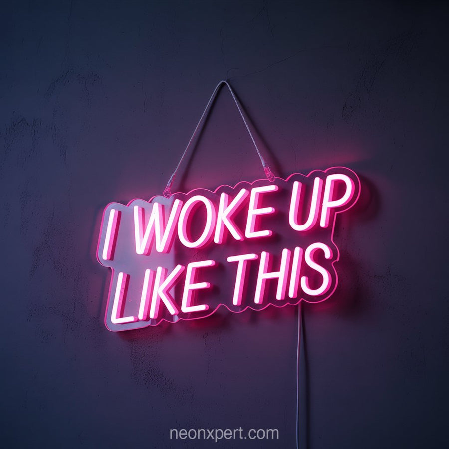 I Woke Up Like This | Trendy Neon Light for Salon Spaces - NeonXpertSmallWhite