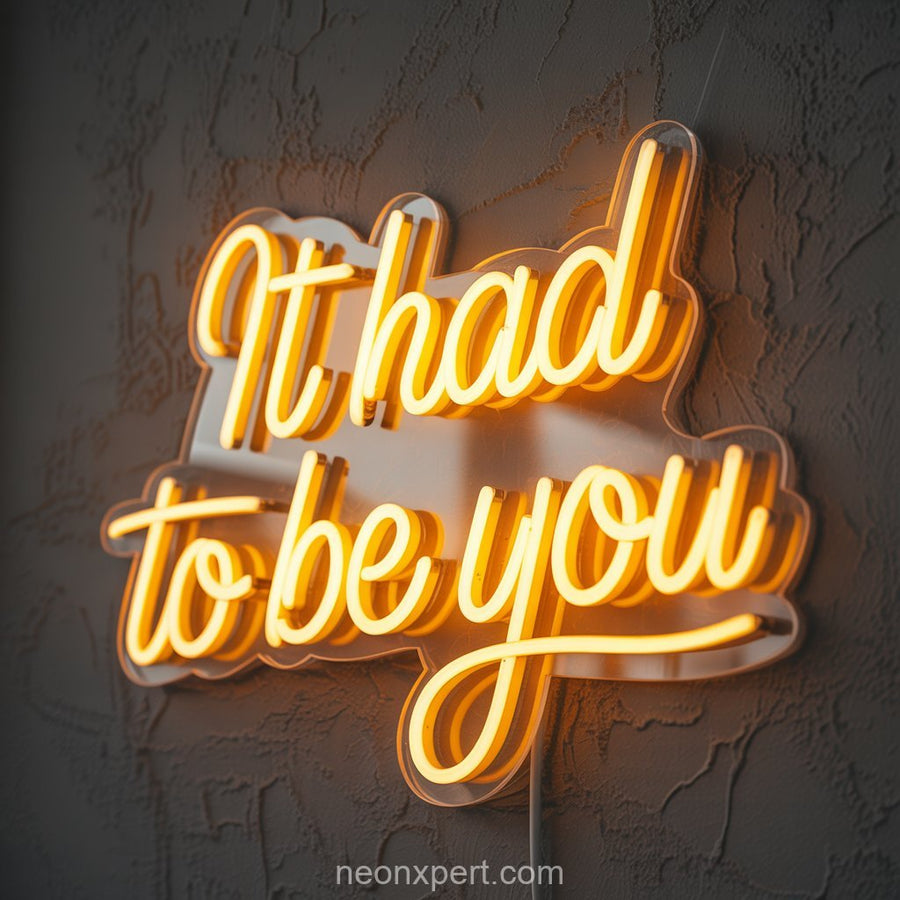 It Had to be You | Wedding Neon Sign for Romantic Celebrations - NeonXpertSmallWhite