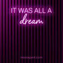 It was all a dream neon sign - NeonXpert