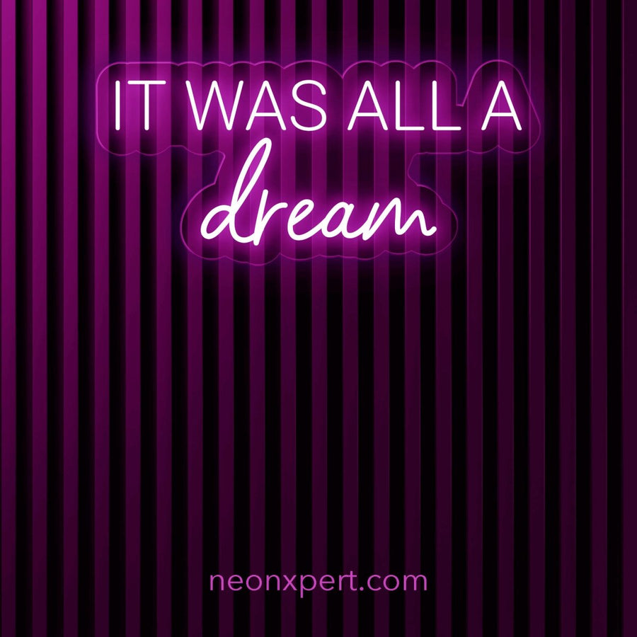 It was all a dream neon sign - NeonXpert