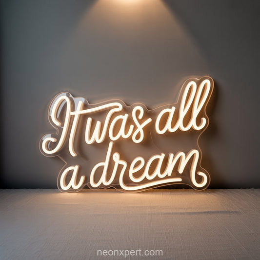 It Was All a Dream | Wedding Neon Sign for Celebratory Atmosphere - NeonXpertSmallWhite