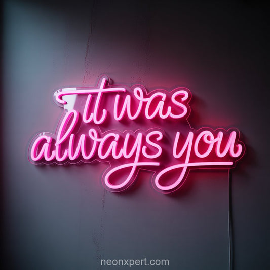 It Was Always You | Wedding Neon Sign for Romantic Celebrations Wall Art - NeonXpertSmallWhite
