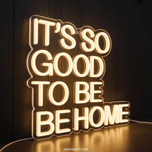 It's so Good to be Home Neon Sign Decor - NeonXpertSmallWhite