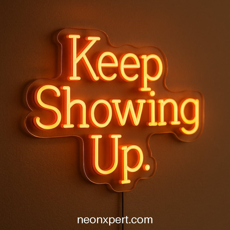 Keep Showing Up | Motivational LED Neon Sign - NeonXpertSmallWhite