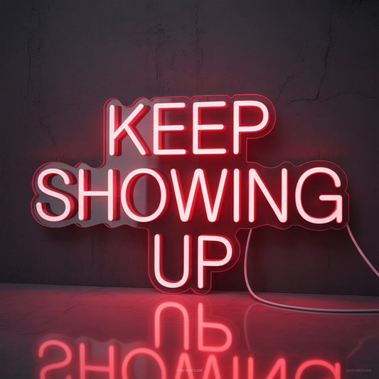 Keep Showing Up Neon Sign - Gym Decor - NeonXpertSmallWhite