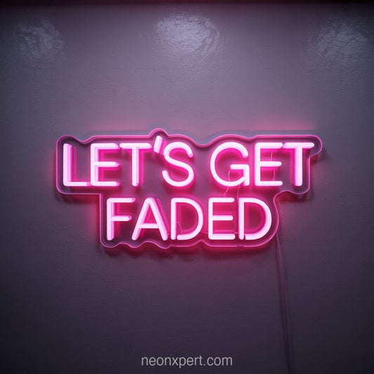 Let's Get Faded | Beauty & Hair Salon Neon Light - NeonXpertSmallWhite